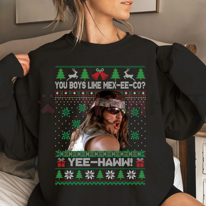 "You Boys Like Mexico?" Super Troopers Ugly Sweatshirt