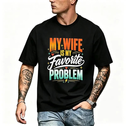 My Wife Is My Favorite Problem Funny Marriage Graphic T-Shirt