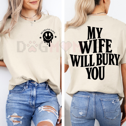 "My Wife Will Bury You" T-Shirt – Funny Husband Life Graphic Tee for Men