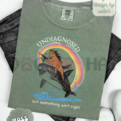 Comfort Colors® "Undiagnosed But Something Ain't Right" Mental Health Humor T-Shirt