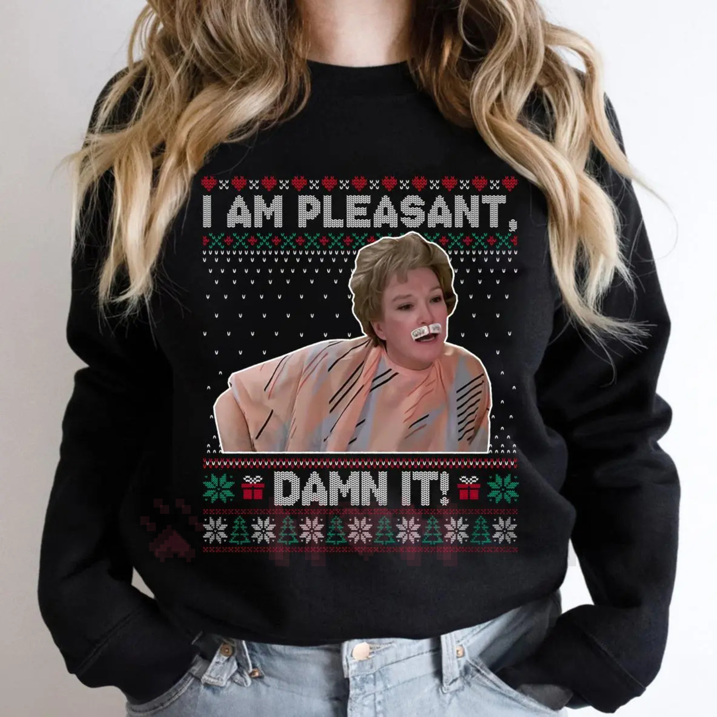 "I Am Pleasant" Ugly Christmas Sweatshirt – Funny Steel Magnolias Ouiser Boudreaux Holiday Crewneck