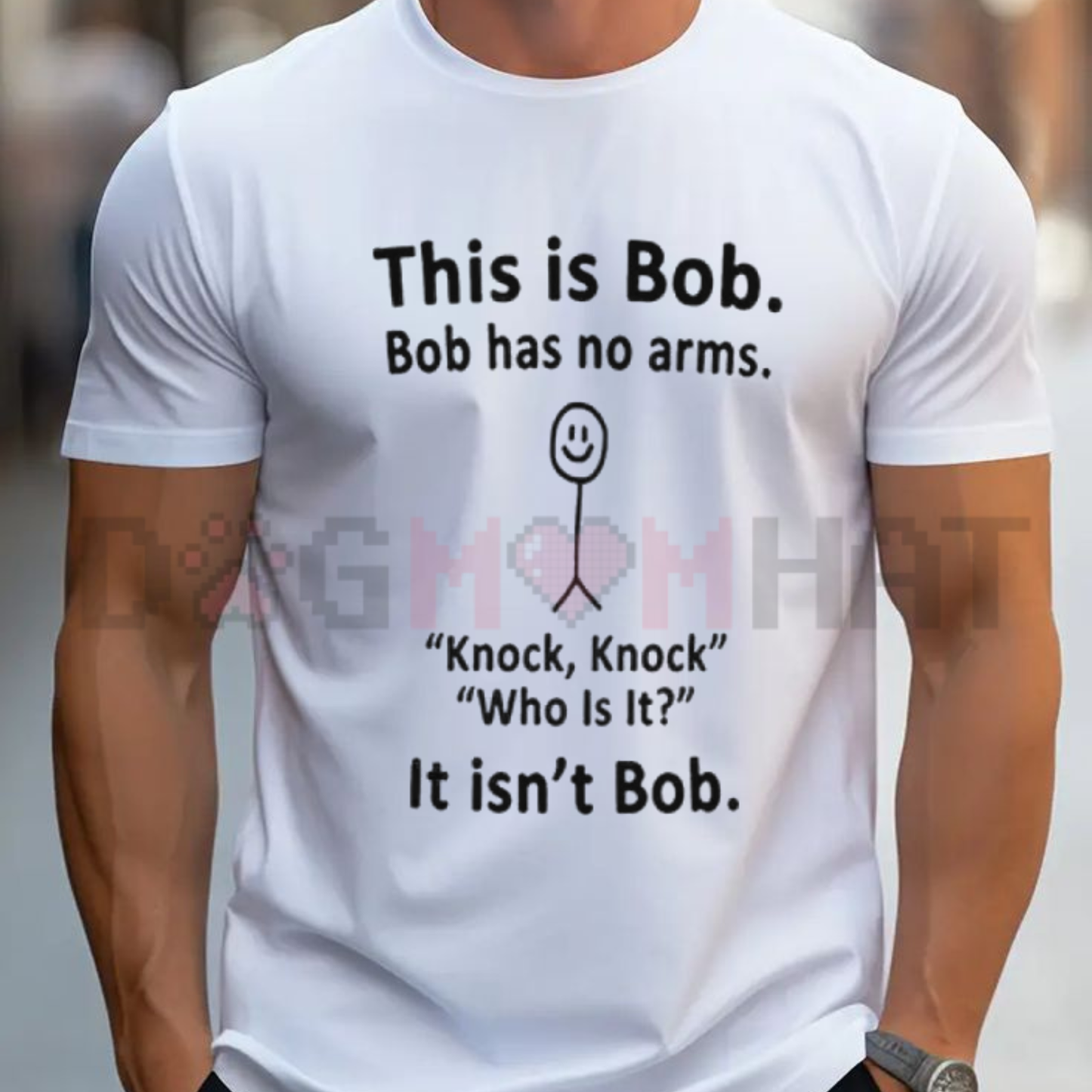 "This Is Bob. Bob Has No Arms" T-Shirt
