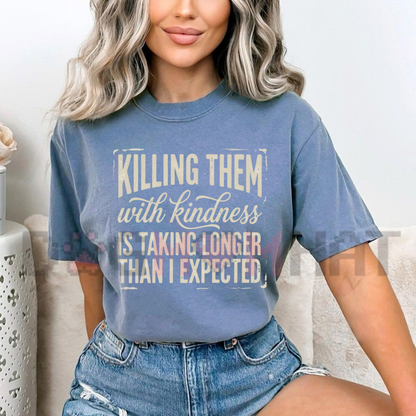 Killing Them With Kindness Comfort Colors Sassy Graphic T-Shirt