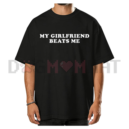 "My Girlfriend Beats Me" Funny Gamer T-shirt