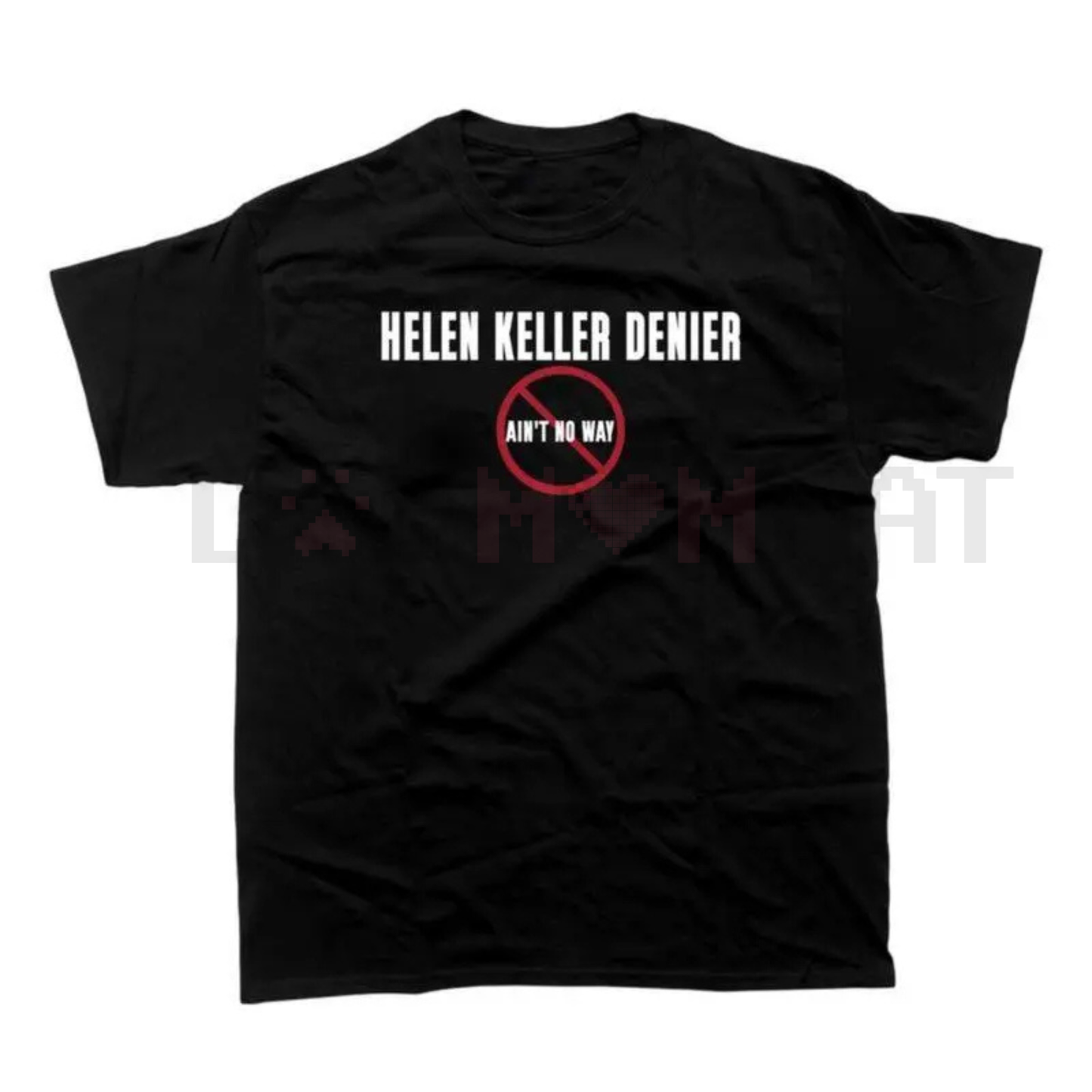 "Helen Keller Denier" Statement T-Shirt