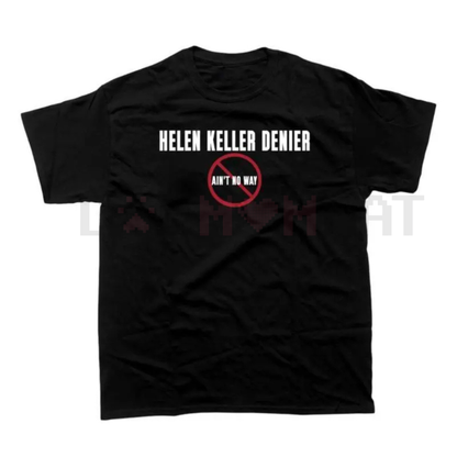 "Helen Keller Denier" Statement T-Shirt