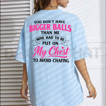 "You Don't Have Bigger Balls Than Me" Bold Attitude Graphic T-Shirt