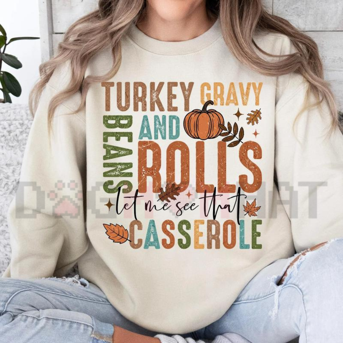 Turkey Gravy Beans and Rolls Let Me See That Casserole Funny Thanksgiving Sweatshirt