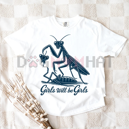 Girls Will Be Girls Shirt – Praying Mantis Tee, Funny Entomologist & Bug Lover Insect T-Shirt