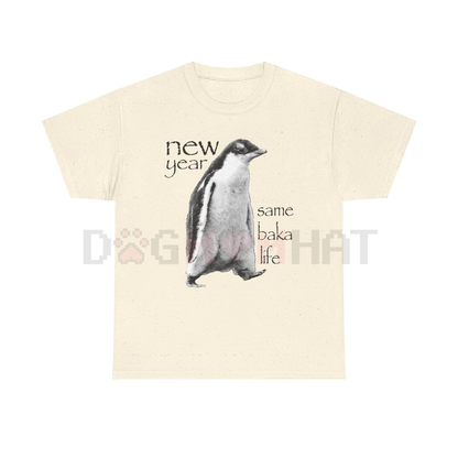 "New Year Same Baka Life" Penguin T-Shirt