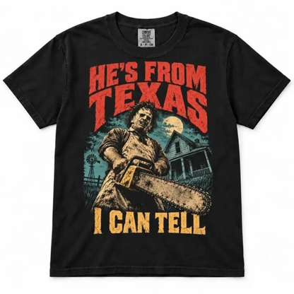 Hes From Texas I Can Tell Chainsaw Horror Graphic T-Shirt