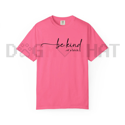 "Be Kind of a Bitch" T-Shirt