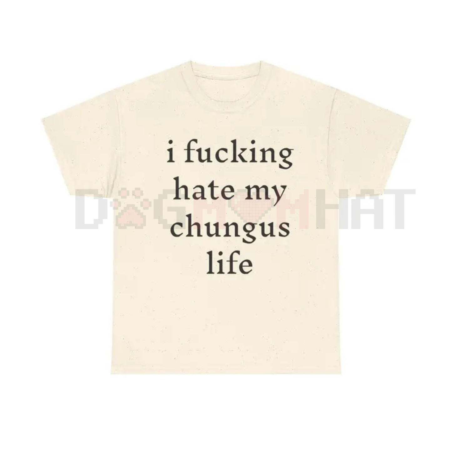"I Hate My Chungus Life" T-Shirt – Funny Sarcastic Meme Tee