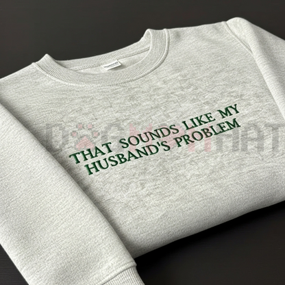 "My Husband's Problem" Embroidered Sweatshirt