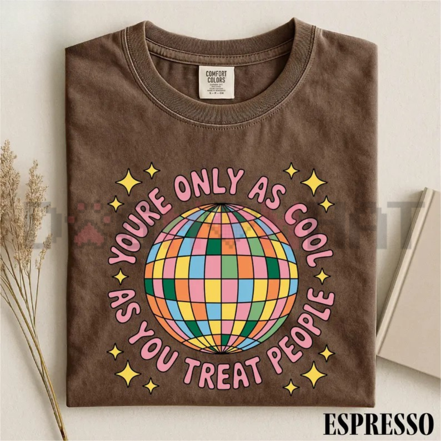 You're Only As Cool As You Treat People Graphic Tee - Positive Affirmation Kindness Cotton Unisex Mental Health T-Shirt