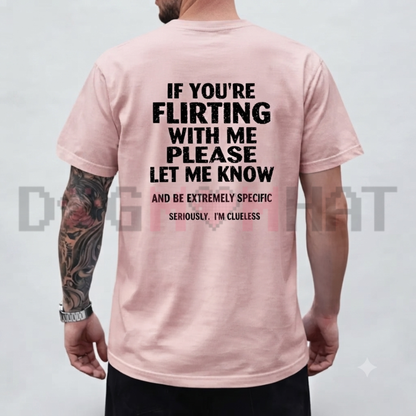 If You're Flirting With Me Funny Quote Graphic Tee - Honest Humor Statement Cotton Streetwear Unisex T-Shirt