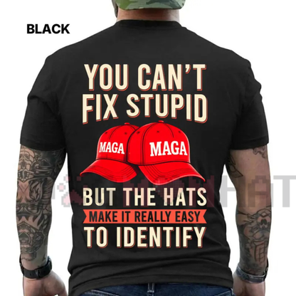 "You Can't Fix Stupid" Funny Political T-Shirt - Anti-Trump Liberal Graphic Tee