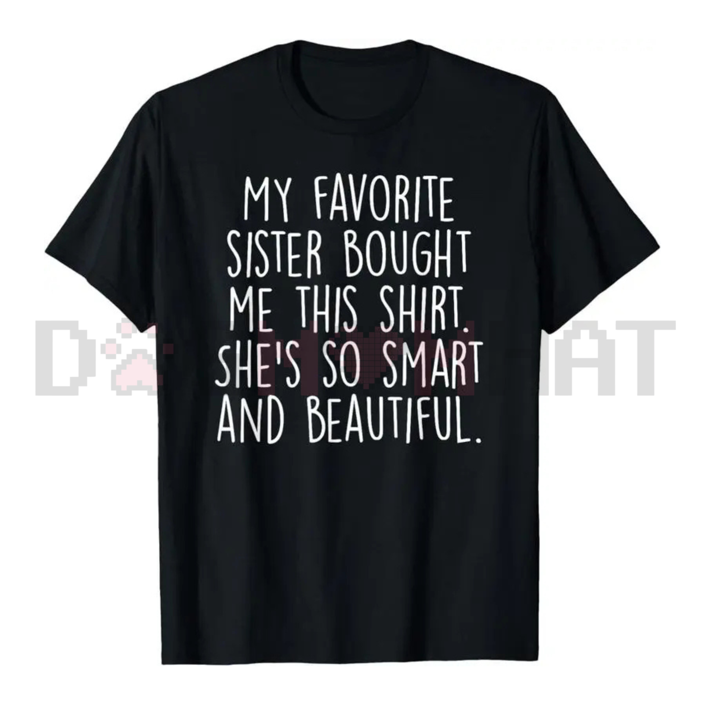 "My Favorite Sister Bought Me This" Funny Brother Gift T-Shirt