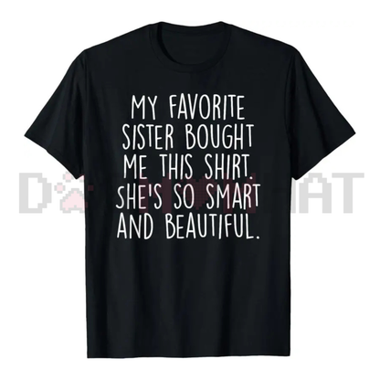 "My Favorite Sister Bought Me This" Funny Brother Gift T-Shirt