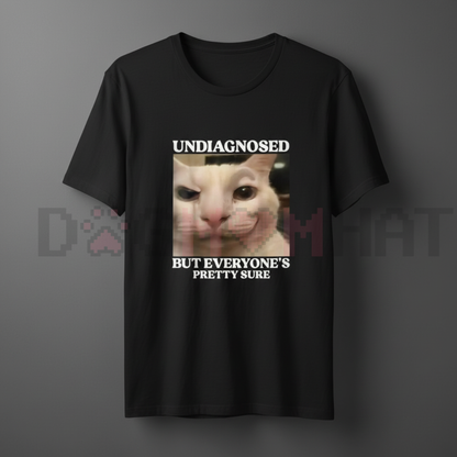 "Undiagnosed But Everyone's Pretty Sure" Funny Silly Cat Meme T-Shirt
