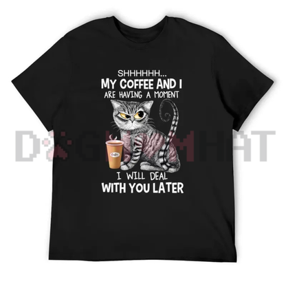 Cat Coffee Graphic Tee - "Shhh My Coffee And I Are Having A Moment" Black Cotton Blend Shirt