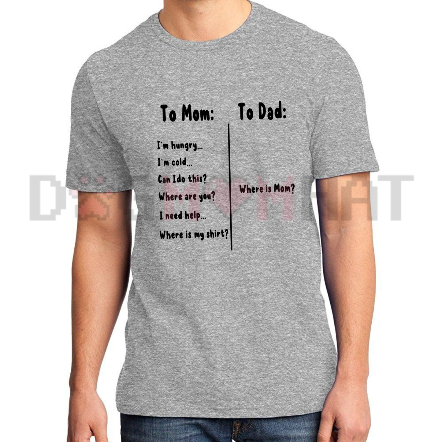 "To Mom I'm Hungry To Dad Where Is Mom" Funny Family Tee