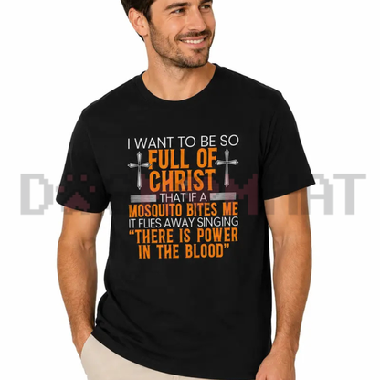 Full Of Christ Mosquito Quote Graphic Tee - Funny Christian Soft Cotton Unisex Short Sleeve T-Shirt