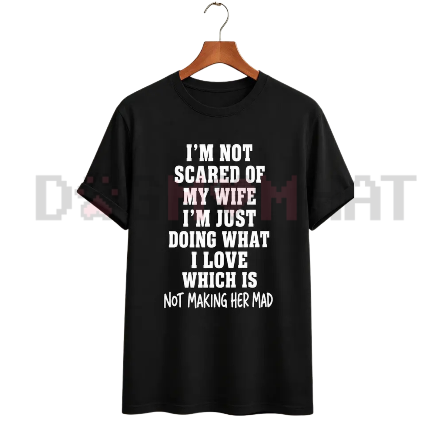 I'm Not Scared Of My Wife Shirt - Funny Husband Marriage Quote Tee