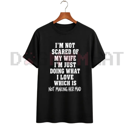 I'm Not Scared Of My Wife Shirt - Funny Husband Marriage Quote Tee