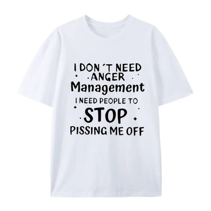 "I Don't Need Anger Management" Funny T-Shirt