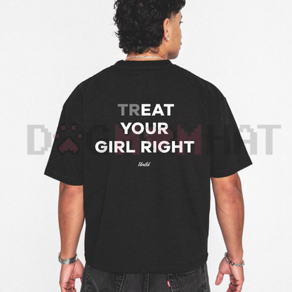 "Treat Your Girl Right" Men's Lifestyle Tee