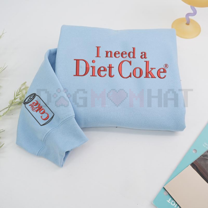 Embroidered 'I Need a Diet Coke' Sarcastic Sweatshirt