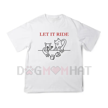 "LET IT RIDE" T-Shirt – Bold Slogan Tee