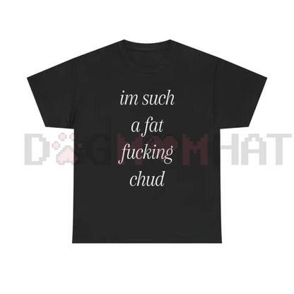 "Im Such A Chud" Funny Meme T-Shirt