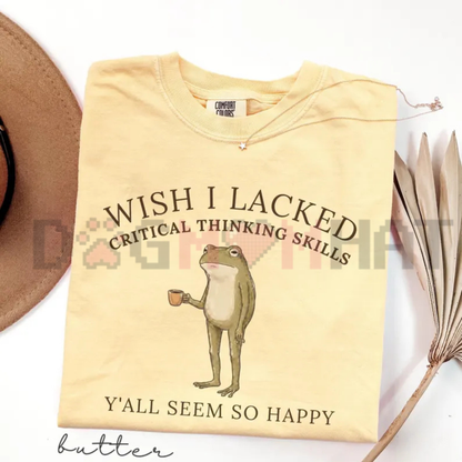 Comfort Colors® "Wish I Lacked Critical Thinking Skills" T-Shirt - Sarcastic Frog Meme & Overthinker Gift Tee