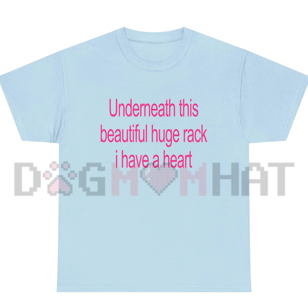"Underneath This Beautiful Huge Rack I Have A Heart" Graphic T-Shirt