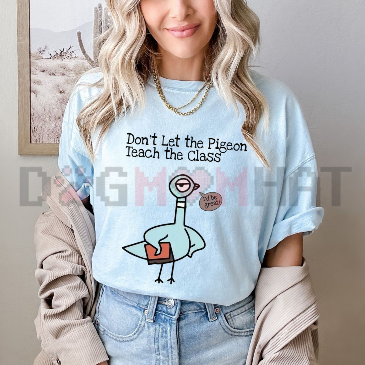 Don't Let The Pigeon Teach The Class Graphic Tee - Funny Kindergarten Teacher Back To School Cotton Unisex T-Shirt