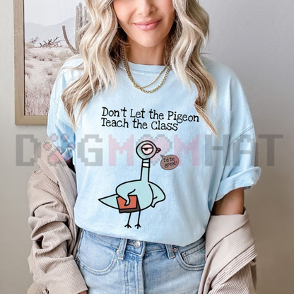 Don't Let The Pigeon Teach The Class Graphic Tee - Funny Kindergarten Teacher Back To School Cotton Unisex T-Shirt