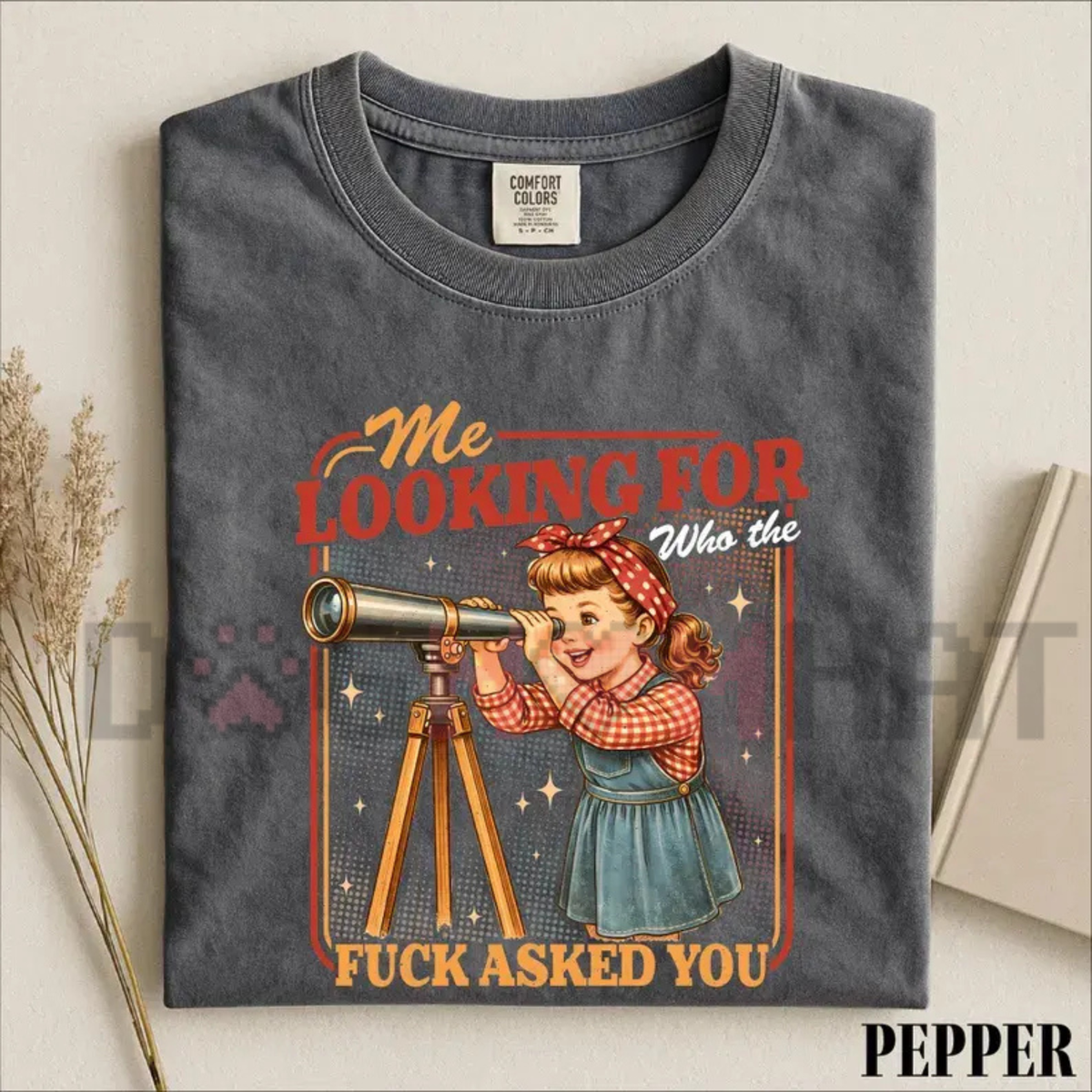 Comfort Colors® "Me Looking For Who Asked You" T-Shirt - Retro Sarcastic Graphic Tee
