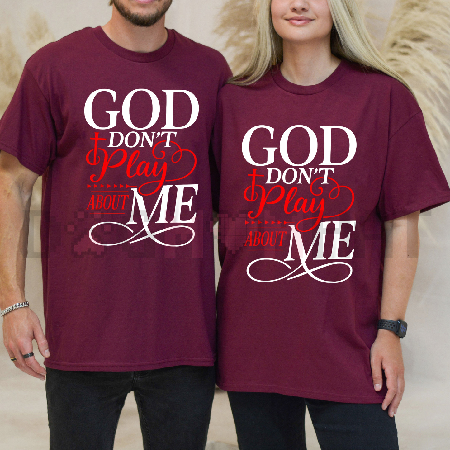 "God Don't Play About Me" Inspirational Faith T-Shirt