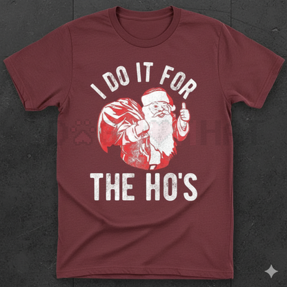 Crazy Dog Mens T Shirt I Do It for The Hos – Santa Claus Funny Christmas Party Tee