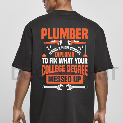 Funny Plumber Gift T-Shirt - My Diploma Fixes What Your College Degree Messed Up Tee