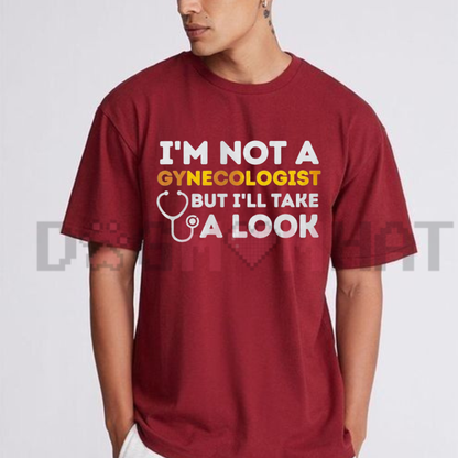 "I'm Not a Gynecologist But I'll Take a Look" Men's T-Shirt - Funny Adult Humor Graphic Tee