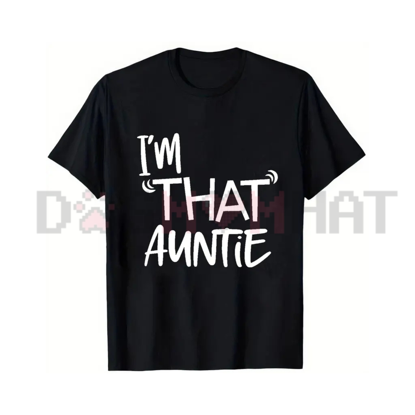 Funny I'm That Auntie Gift T-Shirt - Casual Graphic Print Women's Tee