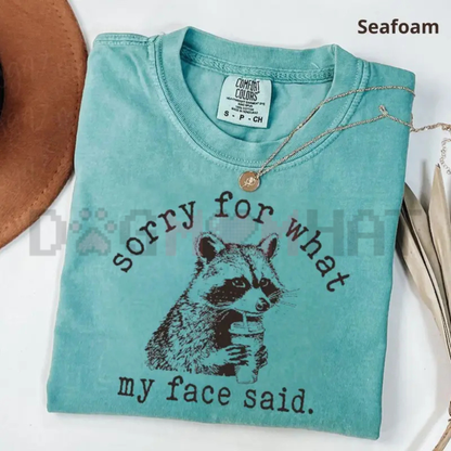 "Sorry For What My Face Said" Shirt
