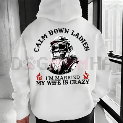 "Calm Down Ladies I’m Married" Hoodie