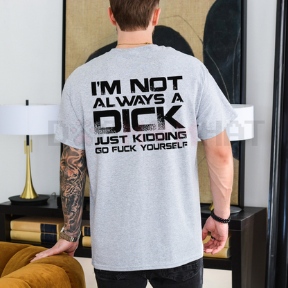 Sarcastic Honesty T-Shirt – "Not Always A D*CK" Unisex Adult Humor Tee