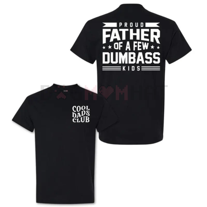 "Proud Father Of A Few Dumbass Kids" T-shirt – Funny Dad Slogan Tee & Father's Day Gift