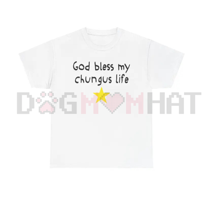 God Bless My Chungus Life T-Shirt