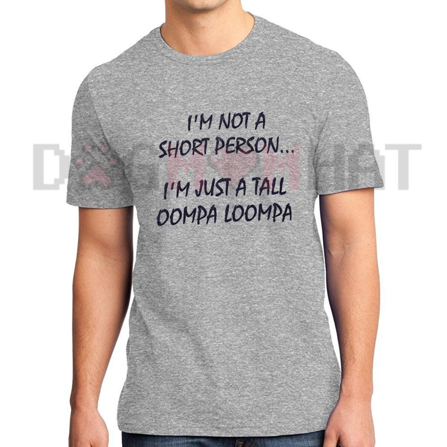 I'm Just A Tall Oompa Loompa Funny Short Person T-Shirt
